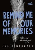Okładka książki Remind Me of Our Memories. Ślady utraconych dni