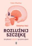 Okładka książki Rozluźnij szczękę. Jak pokonać bruksizm i zgrzytanie zębami