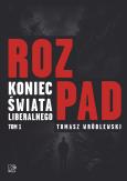 Okładka książki Rozpad. Koniec świata liberalnego