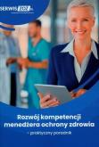Okładka książki Rozwój kompetencji menedżera ochrony zdrowia