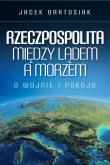 Okładka książki Rzeczpospolita między lądem a morzem