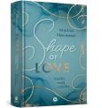 Okładka książki Shape of Love. Każdą moją cząstką