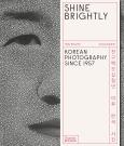 Okładka książki Shine Brightly: Korean Photography Since 1957