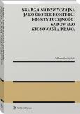 Okładka książki Skarga nadzwyczajna jako środek kontroli konstytucyjności sądowego stosowania prawa