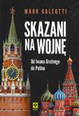 Okładka książki Skazani na wojnę. Od Iwana Groźnego do Putina