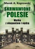 Okładka książki Skrwawione Polesie. W walce z okupantem i nędzą