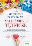 Okładka książki Skuteczne sposoby na nadciśnienie tętnicze. Naturalne metody i medyczne wskazówki na obniżenie wysokiego ciśnienia tętniczego, które mogą uchronić przed zawałem serca i udarem mózgu
