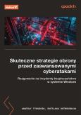 Okładka książki Skuteczne strategie obrony przed zaawansowanymi cyberatakami. Reagowanie na incydenty bezpieczeństwa w systemie Windows