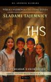 Okładka książki Śladami tajemnicy IHS. Wielka wędrówka do stołu Jezusa