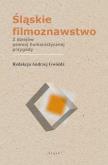 Okładka książki Śląskie filmoznawstwo. Z dziejów pewnej...