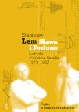 Okładka książki Sława i fortuna. Listy Stanisława Lema do Michaela Kandla 1972-1987
