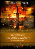 Słowianie i Skandynawowie w epoce wikingów. Autor: Leszek Słupecki. Dobreksiazki.pl Okładka książki Słowianie i Skandynawowie w epoce wikingów