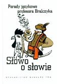 Okładka książki Słowo o słowie porady językowe profesora bralczyka