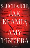 Okładka książki Słuchajcie, jak kłamią