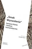 Okładka książki „Smak Wyzwolenia” Ireneusz Kania i kultura humanistyczna