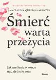 Okładka książki Śmierć warta przeżycia. Jak myślenie o końcu nadaje życiu sens
