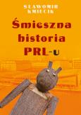 Okładka książki Śmieszna historia PRL-u