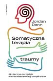 Okładka książki Somatyczna terapia traumy. Skuteczne narzędzia wzmacniania relacji umysł-ciało