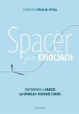 Okładka książki Spacer po emocjach. Przewodnik w drodze do spokoju