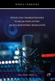 Okładka książki Społeczne i marketingowe funkcje podcastów na polskim rynku medialnym