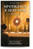 Okładka książki Spotkania z Jezusem. Adoracje
