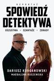 Okładka książki Spowiedź detektywa. Oszustwa, szantaże, zdrady