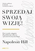 Okładka książki Sprzedaj swoją wizję! Złote zasady osiągania długofalowego sukcesu i gwarantowanej satysfakcji