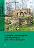 Okładka książki Stanowiska archeologiczne na Dolnym Śląsku jako walory turystyczne