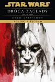 Okładka książki Star Wars. Droga zagłady Darth Bane. Kolekcja Legend. Tom 1