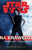 Okładka książki Star Wars. Na krawędzi. Imperium i Rebelia
