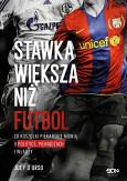 Okładka książki Stawka większa niż futbol. Co koszulki piłkarskie mówią o polityce, pieniądzach i władzy?