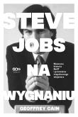 Okładka książki Steve Jobs na wygnaniu. Nieznana historia NeXT i przemiana niepokornego wizjonera