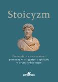 Okładka książki Stoicyzm. Przewodnik z ćwiczeniami pomocny w osiągnięciu spokoju w życiu codziennym