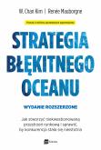Okładka książki Strategia błękitnego oceanu. Jak stworzyć niekwestionowaną przestrzeń rynkową i sprawić, by konkurencja stała się nieistotna wyd. 2