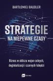 Okładka książki Strategie na niepewne czasy. Biznes w obliczu wojen celnych, deglobalizacji i czarnych łabędzi