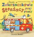 Okładka książki Strażacy przy pracy. Dzień w Zwierzaczkowie wyd. 2025