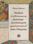 Okładka książki Studium źródłoznawcze 'Katalogu arcybiskupów gnieźnieńskich' Jana Długosza