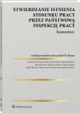 Okładka książki Stwierdzanie istnienia stosunku pracy przez Państwową Inspekcję Pracy. Komentarz