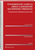 Okładka książki Stwierdzenie nabycia przez zasiedzenie służebności przesyłu. Ustanowienie służebności przesyłu