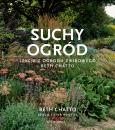Suchy ogród. Lekcje z Ogrodu Żwirowego Beth Chatto. Autor: Beth Chatto. Dobreksiazki.pl Okładka książki Suchy ogród. Lekcje z Ogrodu Żwirowego Beth Chatto