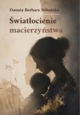 Okładka książki Światłocienie macierzyństwa