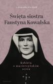 Okładka książki Święta siostra Faustyna Kowalska