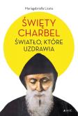 Okładka książki Święty Charbel. Światło, które uzdrawia