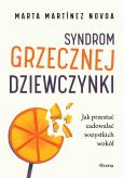 Okładka książki Syndrom grzecznej dziewczynki. Jak przestać zadowalać wszystkich wokół