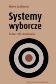 Okładka książki Systemy wyborcze. Podręcznik akademicki