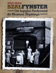 Okładka książki SZAŁFYNSTER. Od kopalni Ferdynand do Muzeum Śląskiego - uszkodzone