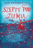 Okładka książki Szepty pod ziemią. Peter Grant. Tom 3