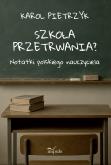 Okładka książki Szkoła przetrwania? Notatki polskiego nauczyciela