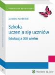 Okładka książki Szkoła uczenia się uczniów. Edukacja XXI wieku