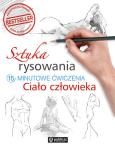 Okładka książki Sztuka rysowania. 15-minutowe ćwiczenia. Ciało...